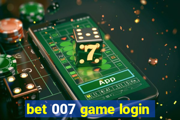 bet 007 game login